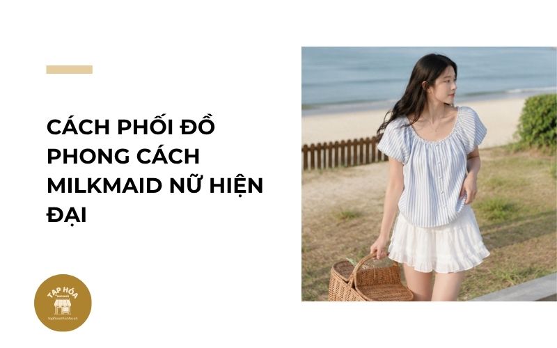 Cách phối đồ phong cách Milkmaid nữ hiện đại