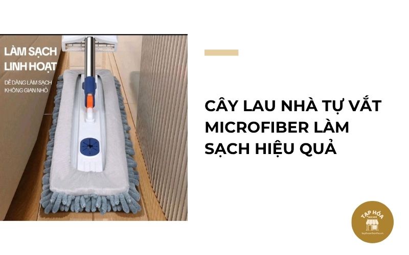 Cây lau nhà tự vắt microfiber làm sạch hiệu quả