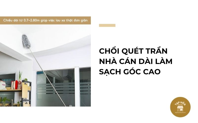 Chổi quét trần nhà cán dài làm sạch góc cao