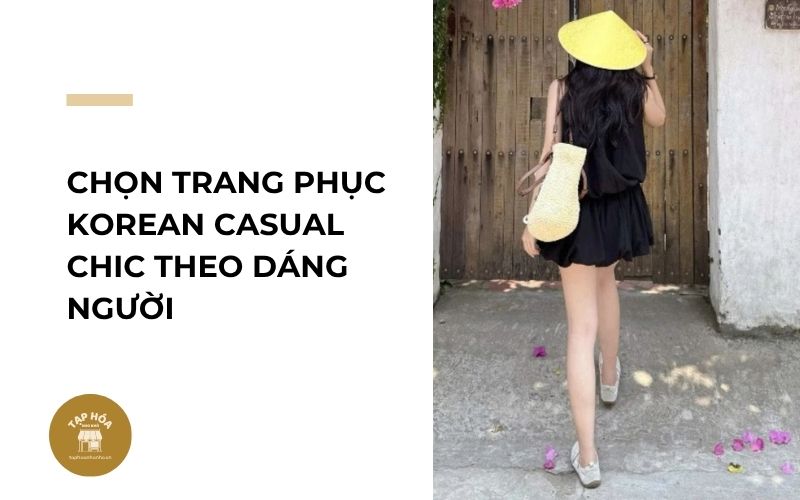Chọn trang phục Korean Casual Chic theo dáng người