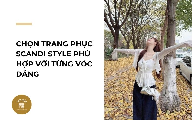 Chọn trang phục Scandi Style phù hợp với từng vóc dáng