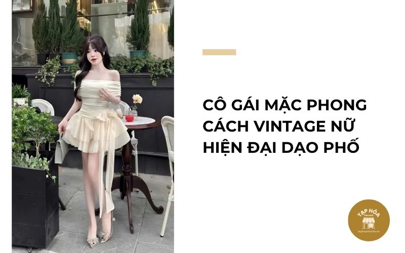 Cô gái mặc phong cách vintage nữ hiện đại dạo phố