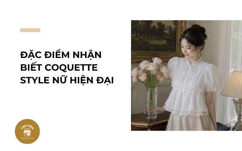 Đặc điểm nhận biết Coquette Style nữ hiện đại