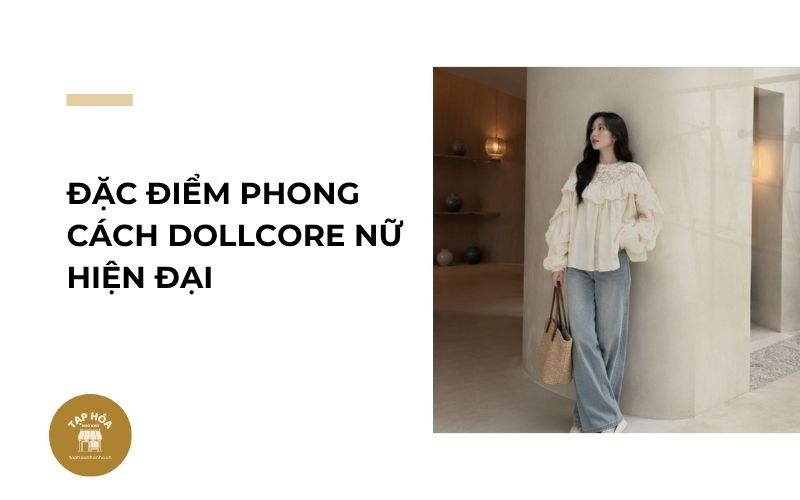 Đặc điểm phong cách Dollcore nữ hiện đại