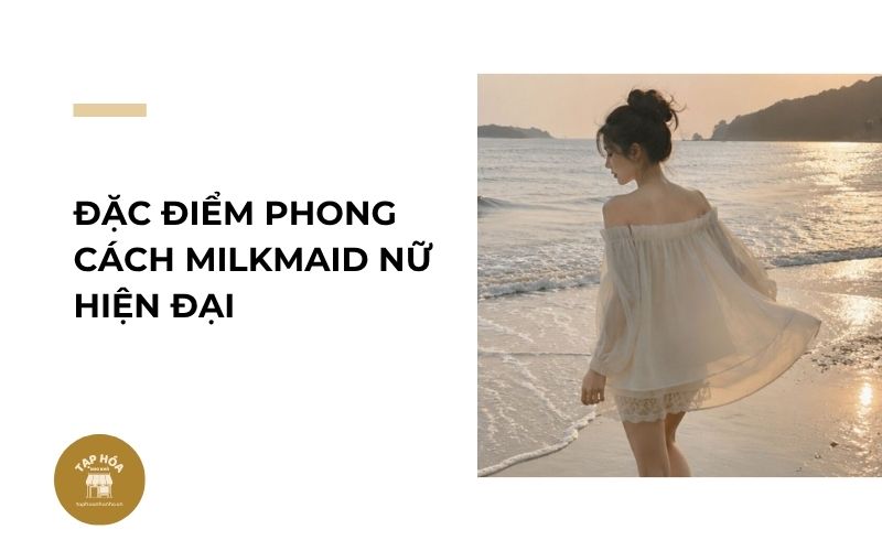 Đặc điểm phong cách Milkmaid nữ hiện đại