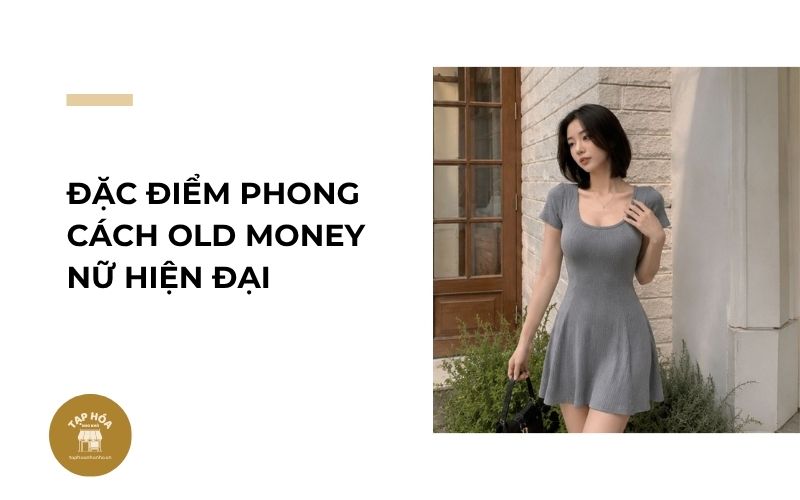Đặc điểm phong cách Old Money nữ hiện đại