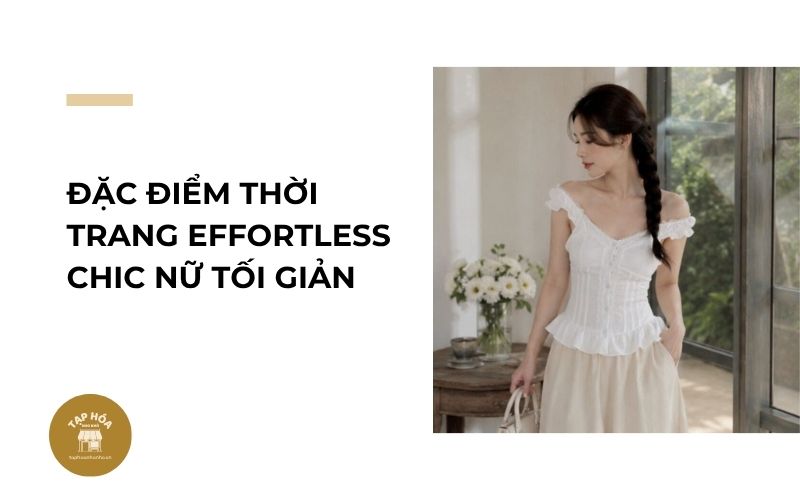 Đặc điểm thời trang Effortless Chic nữ tối giản