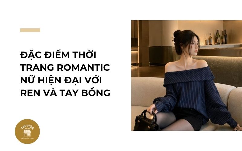 Đặc điểm thời trang Romantic nữ hiện đại với ren và tay bồng