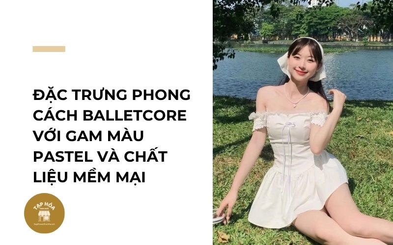 Đặc trưng phong cách Balletcore với gam màu pastel và chất liệu mềm mại