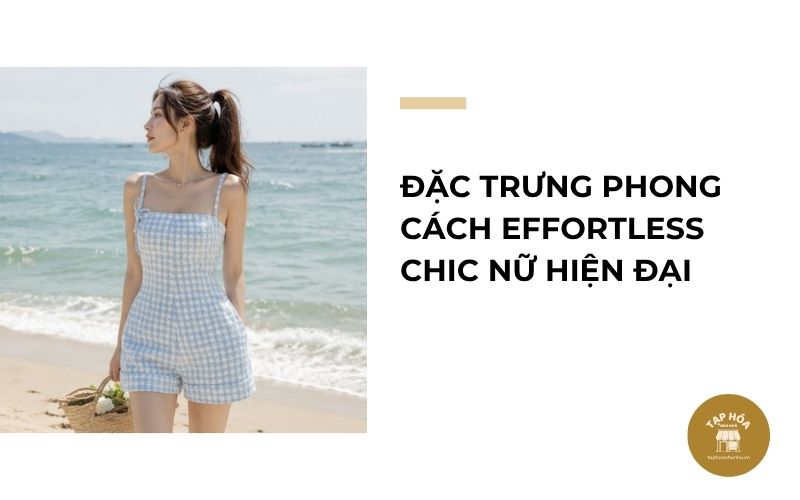Đặc trưng phong cách Effortless Chic nữ hiện đại