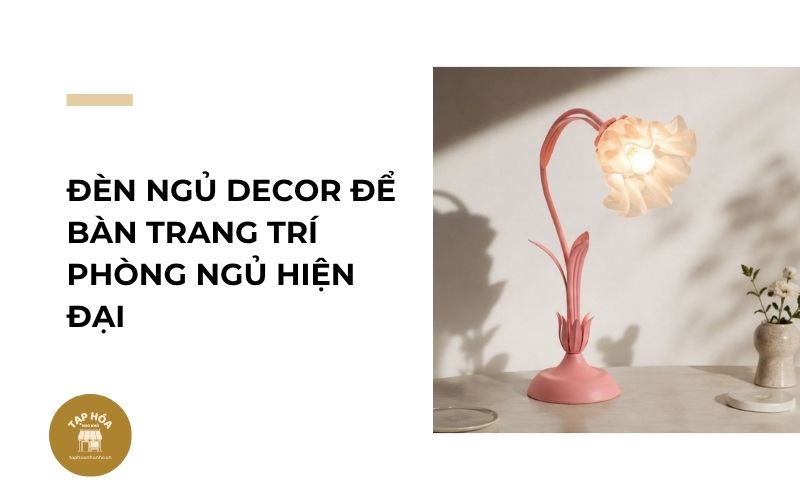 Đèn ngủ decor để bàn trang trí phòng ngủ hiện đại