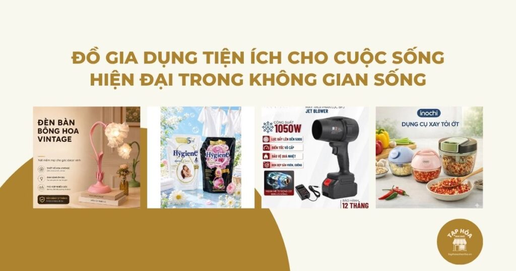 Đồ gia dụng tiện ích cho cuộc sống hiện đại: Top sản phẩm đáng mua 2026