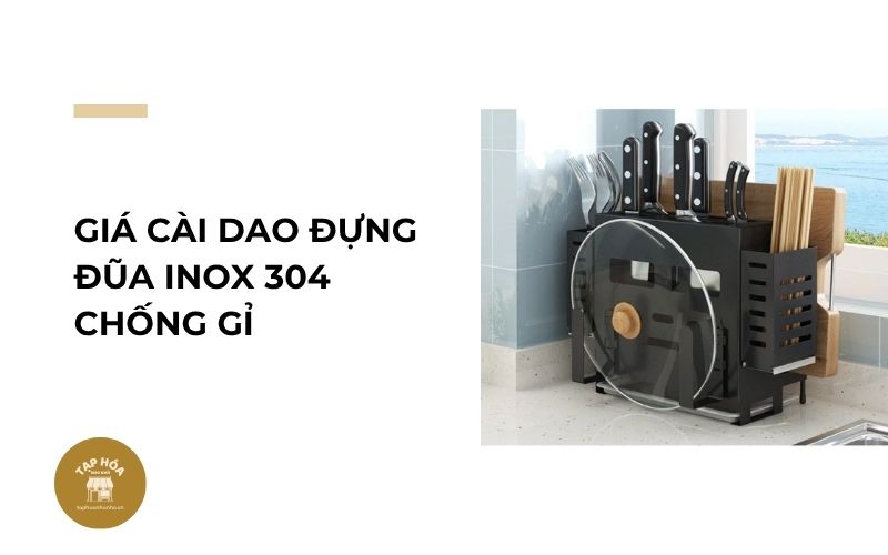 Giá cài dao đựng đũa inox 304 chống gỉ