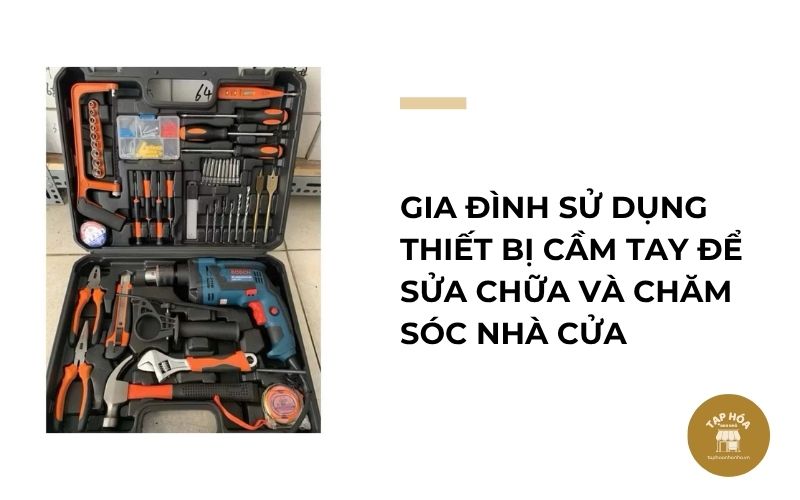 Gia đình sử dụng thiết bị cầm tay để sửa chữa và chăm sóc nhà cửa