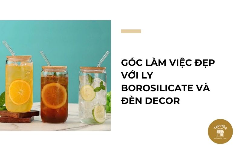 Góc làm việc đẹp với ly Borosilicate và đèn decor