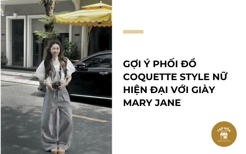 Gợi ý phối đồ Coquette Style nữ hiện đại với giày Mary Jane