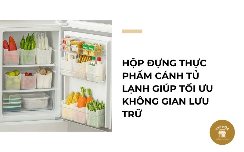Hộp đựng thực phẩm cánh tủ lạnh giúp tối ưu không gian lưu trữ