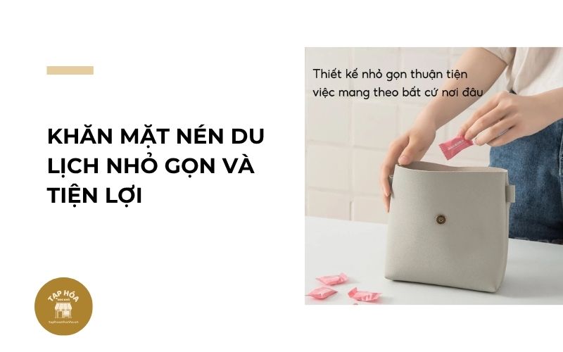 Khăn mặt nén du lịch nhỏ gọn và tiện lợi