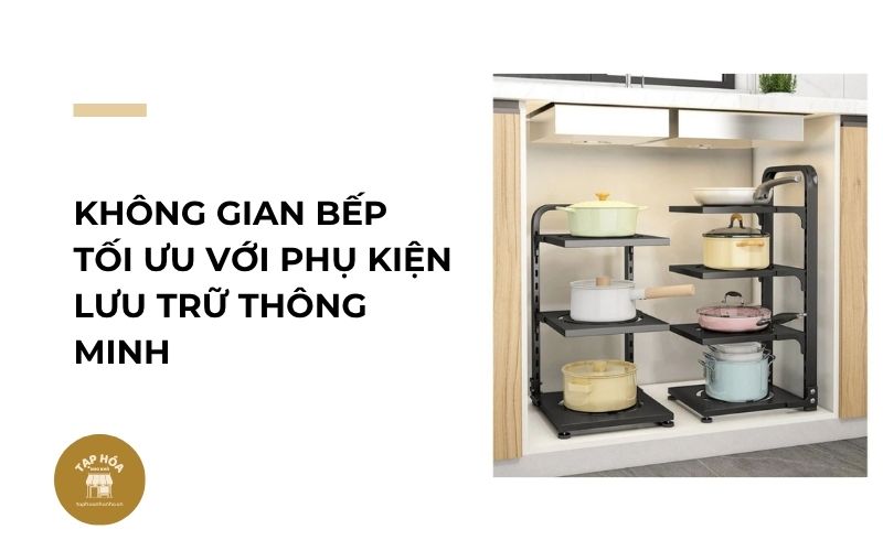 Không gian bếp tối ưu với phụ kiện lưu trữ thông minh