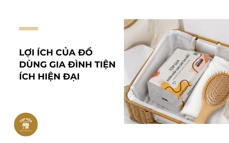 Lợi ích của đồ dùng gia đình tiện ích hiện đại