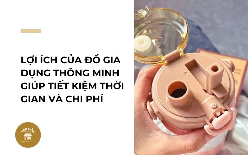 Lợi ích của đồ gia dụng thông minh giúp tiết kiệm thời gian và chi phí