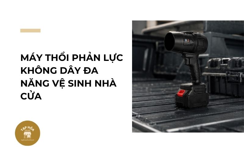 Máy thổi phản lực không dây đa năng vệ sinh nhà cửa