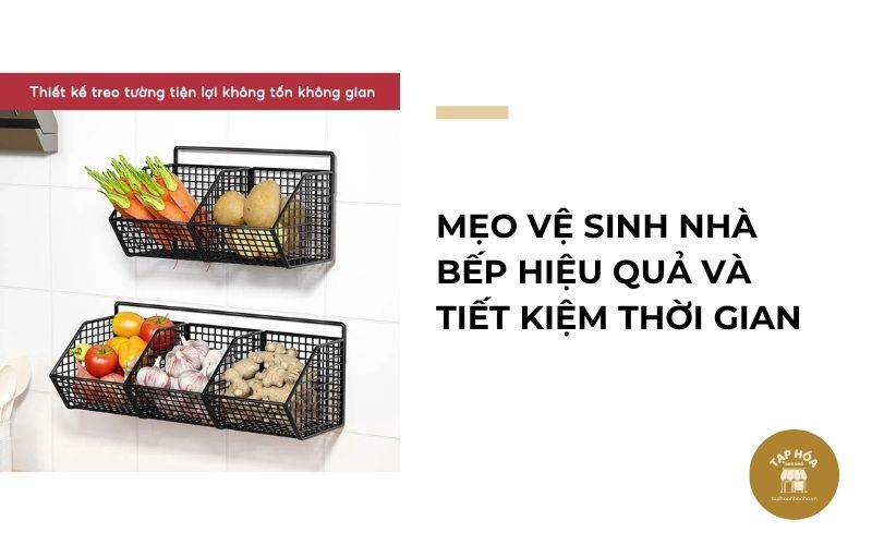 Mẹo vệ sinh nhà bếp hiệu quả và tiết kiệm thời gian