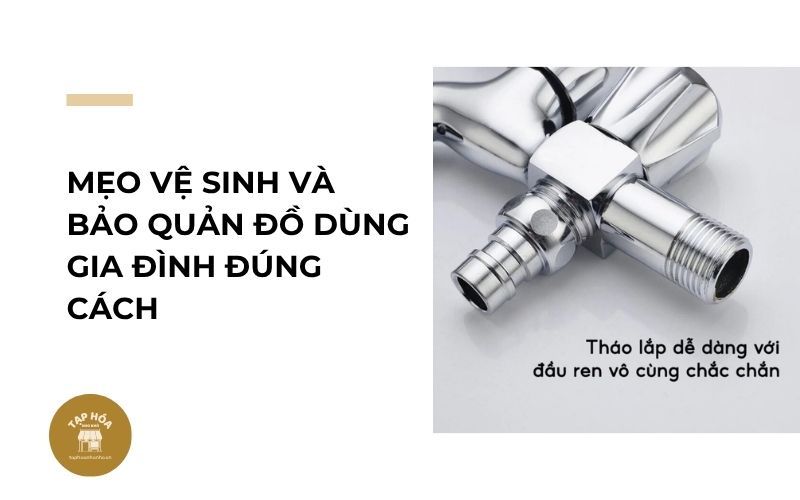 Mẹo vệ sinh và bảo quản đồ dùng gia đình đúng cách