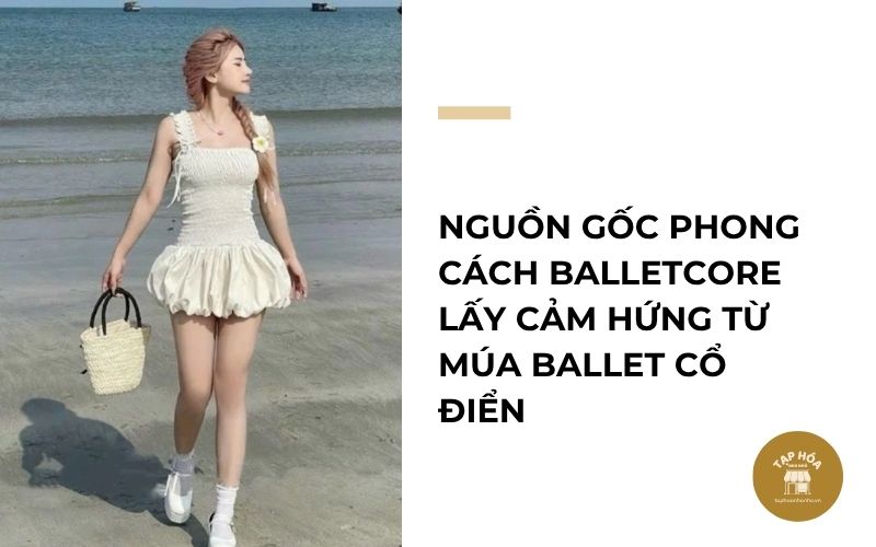 Nguồn gốc phong cách Balletcore lấy cảm hứng từ múa ballet cổ điển