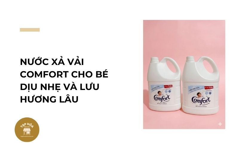 Nước xả vải Comfort cho bé dịu nhẹ và lưu hương lâu