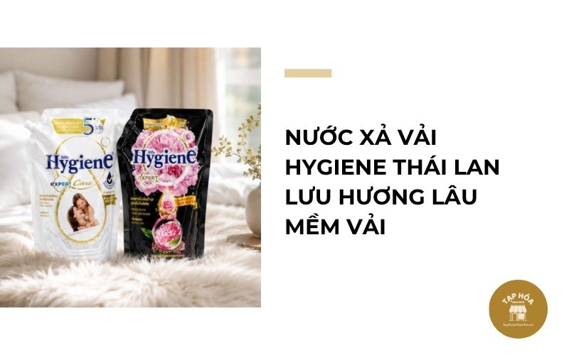 Nước xả vải Hygiene Thái Lan lưu hương lâu mềm vải