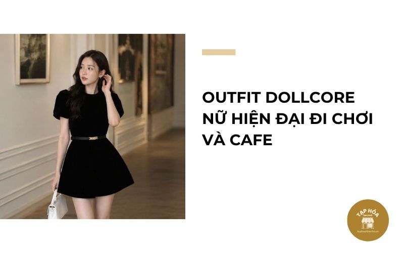 Outfit Dollcore nữ hiện đại đi chơi và cafe
