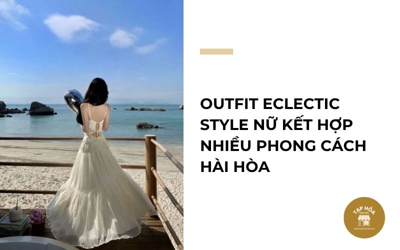 Outfit Eclectic Style nữ kết hợp nhiều phong cách hài hòa