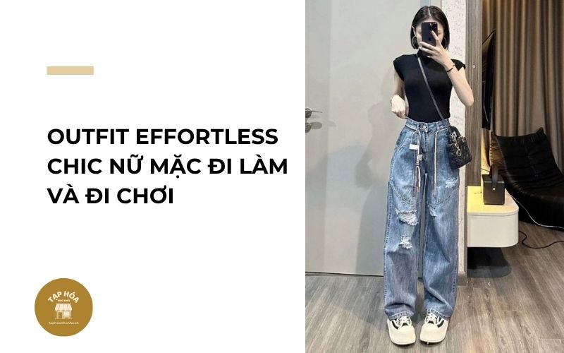 Outfit Effortless Chic nữ mặc đi làm và đi chơi