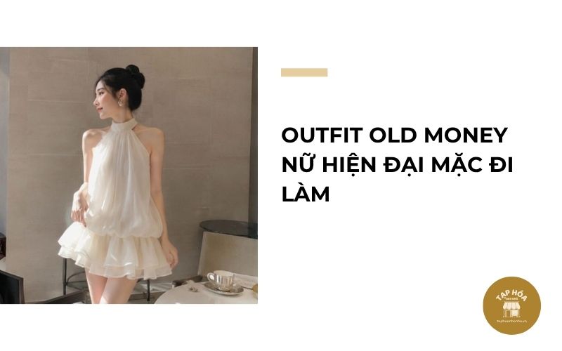 Outfit Old Money nữ hiện đại mặc đi làm