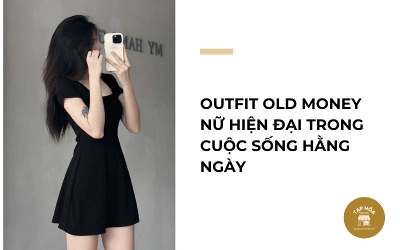 Outfit Old Money nữ hiện đại trong cuộc sống hằng ngày