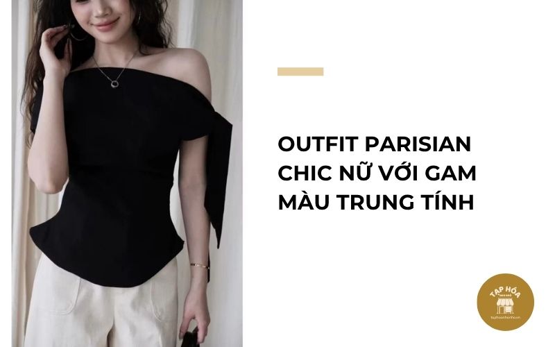 Outfit Parisian Chic nữ với gam màu trung tính