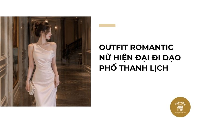 Outfit Romantic nữ hiện đại đi dạo phố thanh lịch
