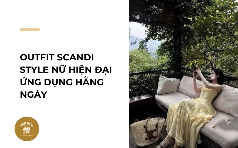 Outfit Scandi Style nữ hiện đại ứng dụng hằng ngày