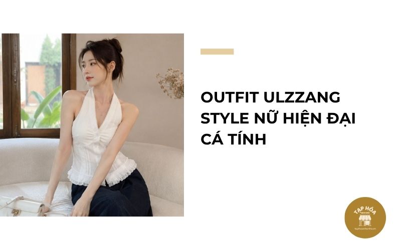 Outfit Ulzzang Style nữ hiện đại cá tính