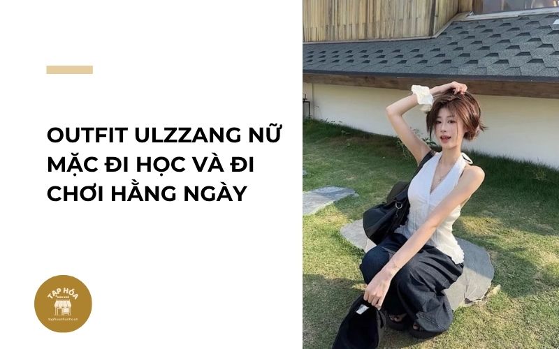 Outfit Ulzzang nữ mặc đi học và đi chơi hằng ngày
