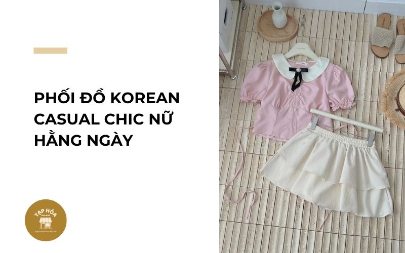 Phối đồ Korean Casual Chic nữ hằng ngày