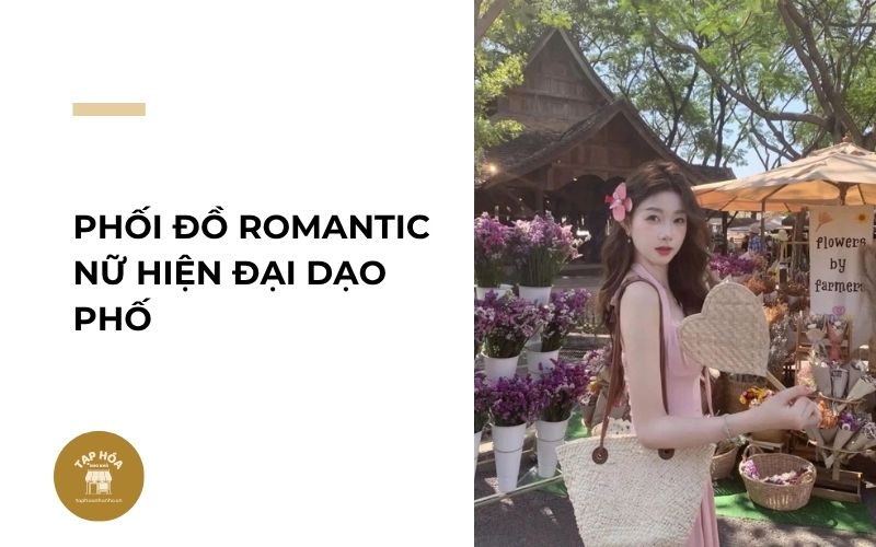 Phối đồ Romantic nữ hiện đại dạo phố