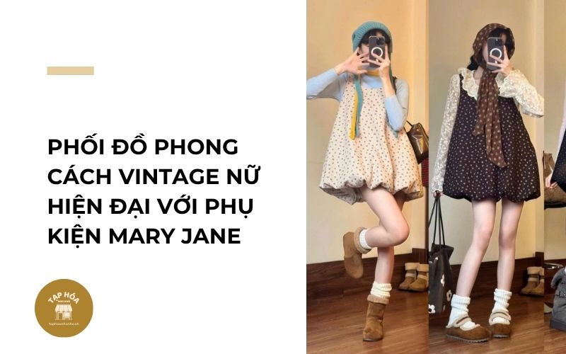 Phối đồ phong cách vintage nữ hiện đại với phụ kiện Mary Jane