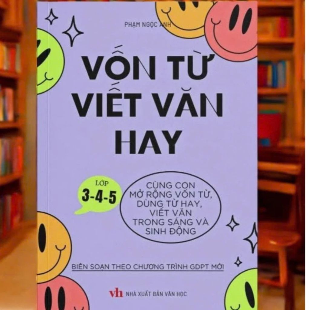 Sách Vốn từ viết văn hay cùng con mở rộng vốn từ lớp 3-4-5 (In thường)