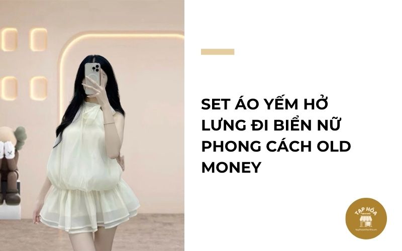 Set áo yếm hở lưng đi biển nữ phong cách Old Money