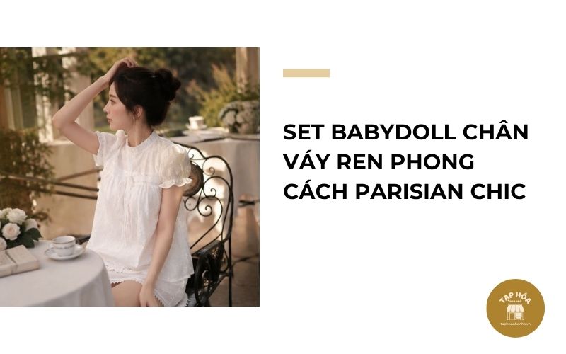 Set babydoll chân váy ren phong cách Parisian Chic