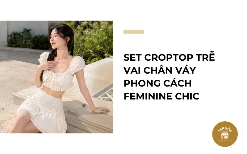 Set croptop trễ vai chân váy phong cách Feminine Chic