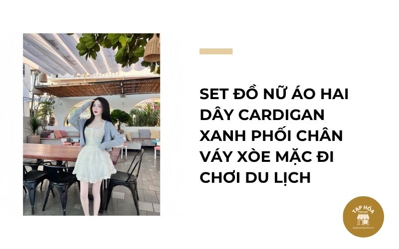 Set đồ nữ áo hai dây cardigan xanh phối chân váy xòe mặc đi chơi du lịch