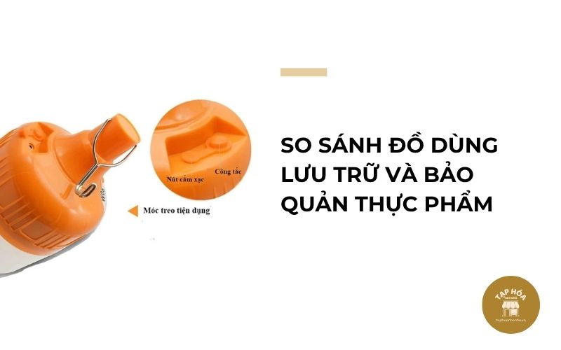 So sánh đồ dùng lưu trữ và bảo quản thực phẩm